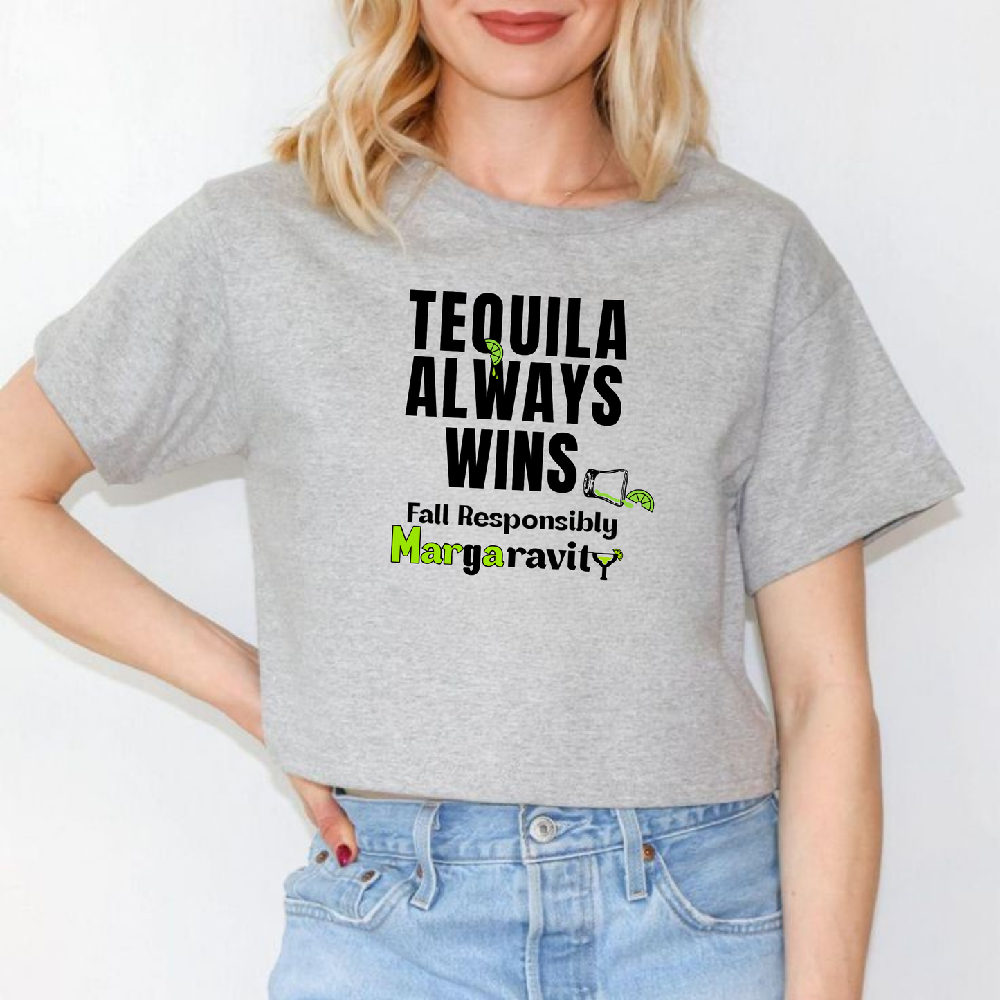 Tequila Always Wins, Street Crop Tee
