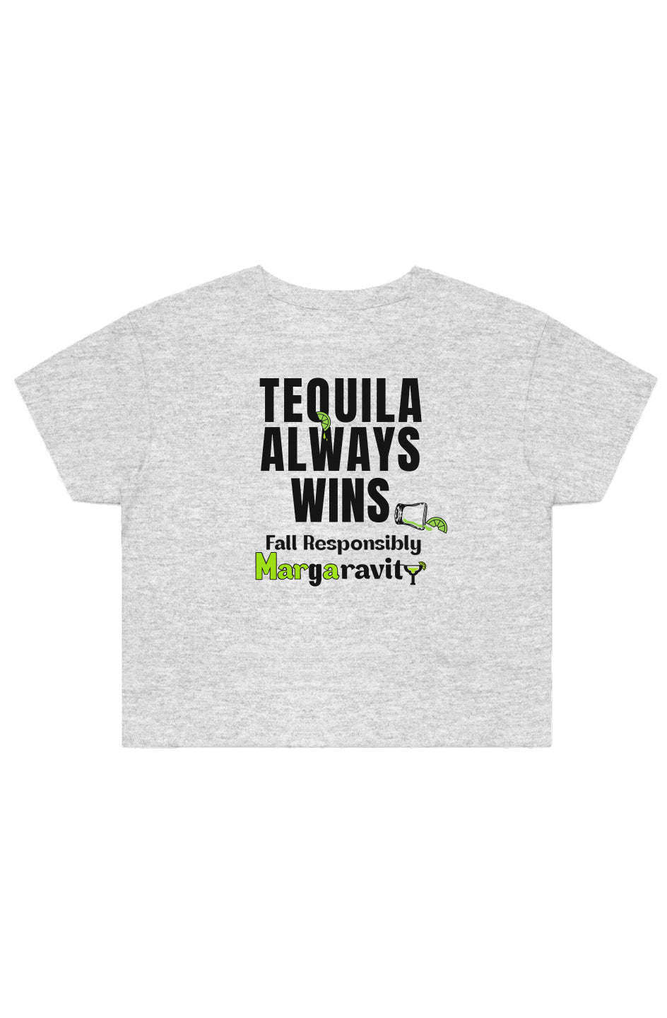 Tequila Always Wins, Street Crop Tee