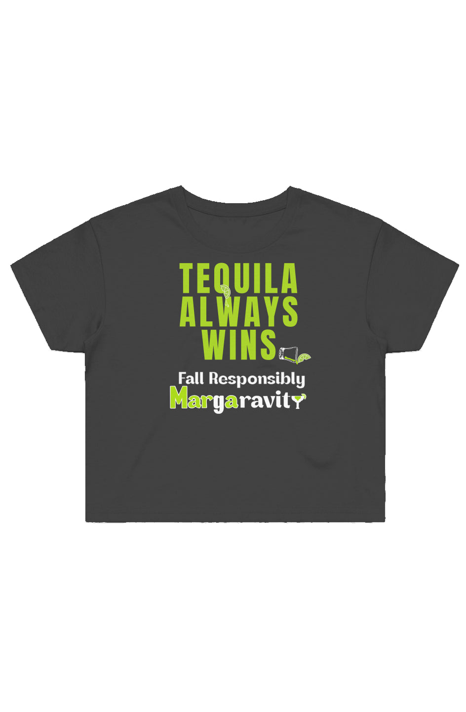 Tequila Always Wins, Street Crop Tee